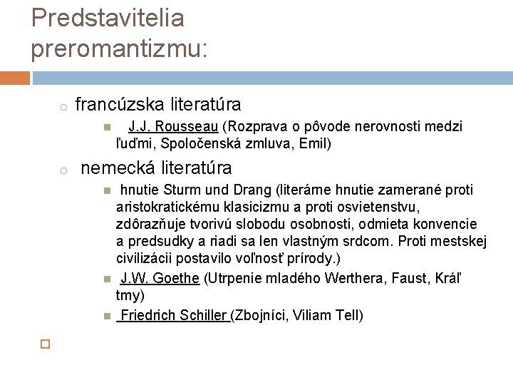 Predstavitelia preromantizmu: o francúzska literatúra o nemecká literatúra J. J. Rousseau (Rozprava o pôvode