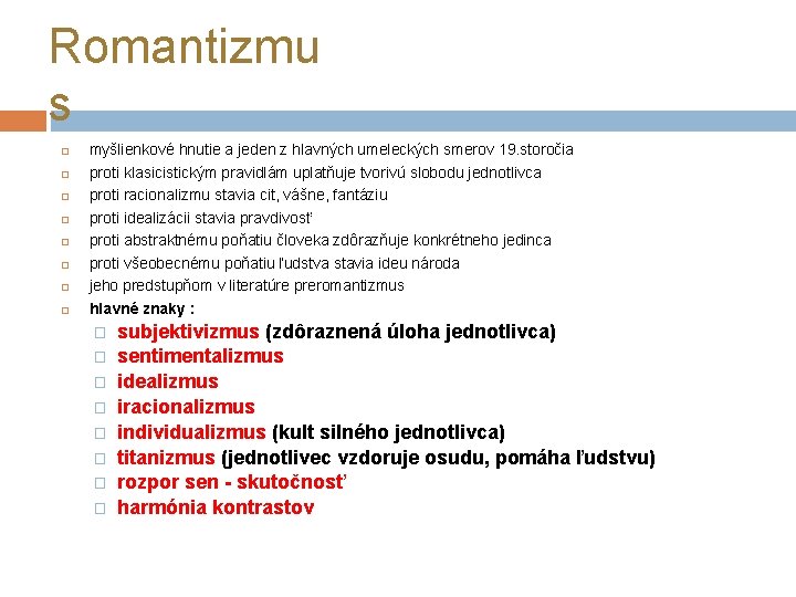 Romantizmu s myšlienkové hnutie a jeden z hlavných umeleckých smerov 19. storočia proti klasicistickým