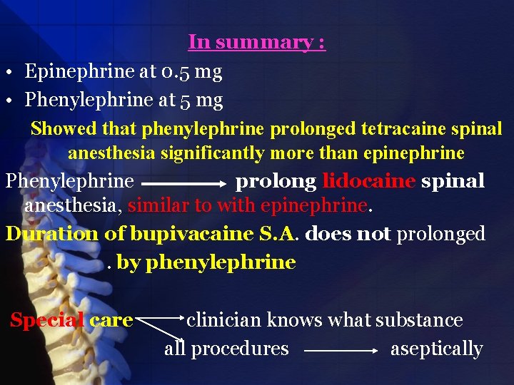 In summary : • Epinephrine at 0. 5 mg • Phenylephrine at 5 mg