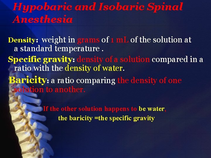 Hypobaric and Isobaric Spinal Anesthesia Density: weight in grams of 1 m. L of