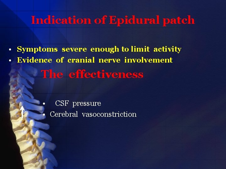 Indication of Epidural patch • Symptoms severe enough to limit activity • Evidence of
