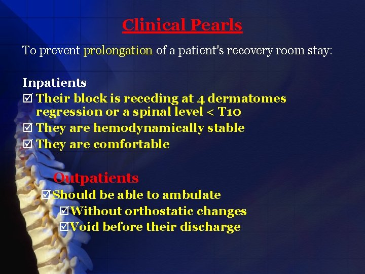 Clinical Pearls To prevent prolongation of a patient's recovery room stay: Inpatients þ Their