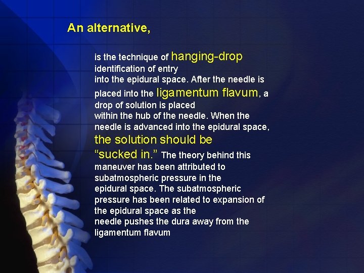 An alternative, is the technique of hanging-drop identification of entry into the epidural space.