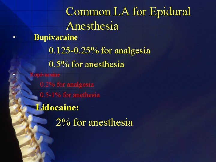  • Common LA for Epidural Anesthesia Bupivacaine: 0. 125 -0. 25% for analgesia