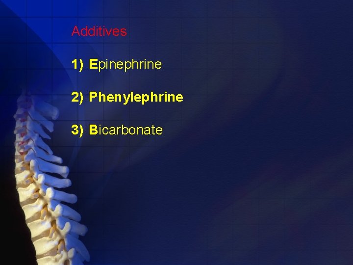 Additives 1) Epinephrine 2) Phenylephrine 3) Bicarbonate 