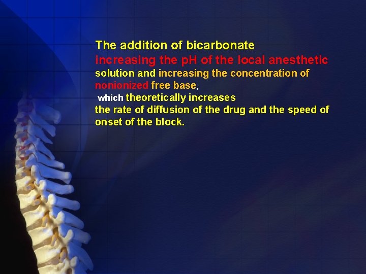 The addition of bicarbonate increasing the p. H of the local anesthetic solution and