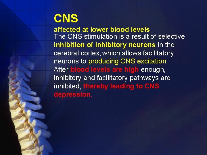 CNS affected at lower blood levels The CNS stimulation is a result of selective