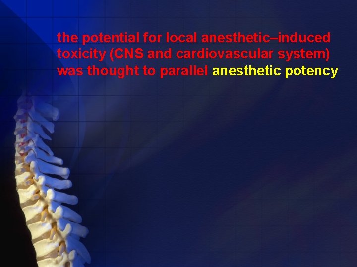 the potential for local anesthetic–induced toxicity (CNS and cardiovascular system) was thought to parallel