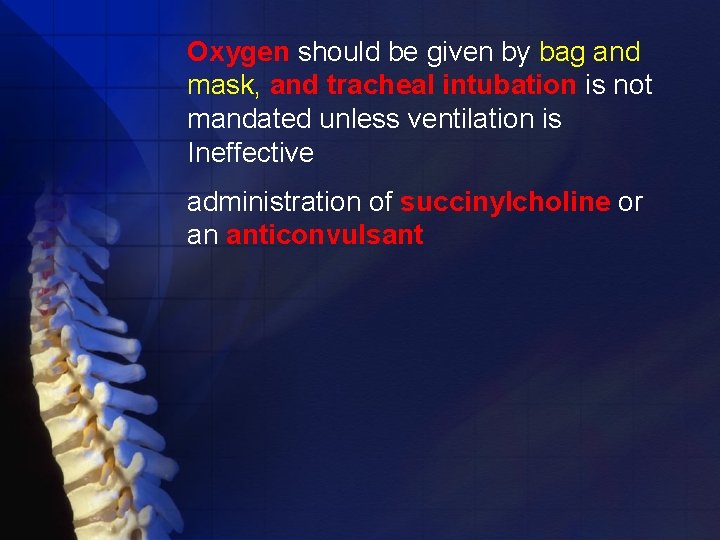 Oxygen should be given by bag and mask, and tracheal intubation is not mandated