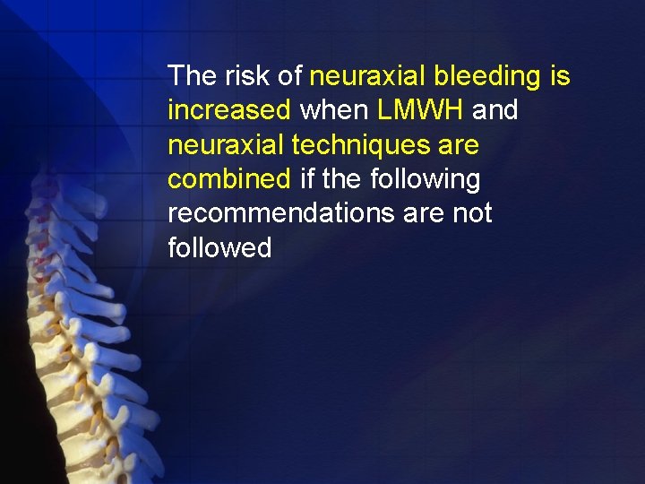 The risk of neuraxial bleeding is increased when LMWH and neuraxial techniques are combined