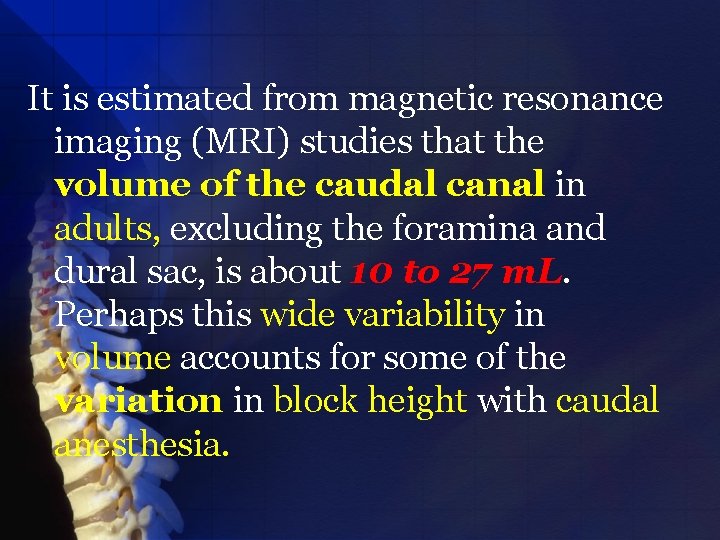 It is estimated from magnetic resonance imaging (MRI) studies that the volume of the