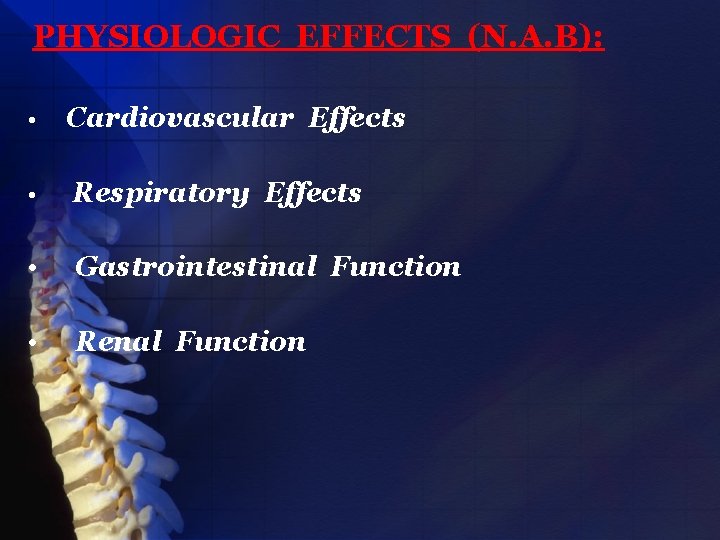 PHYSIOLOGIC EFFECTS (N. A. B): • Cardiovascular Effects • Respiratory Effects • Gastrointestinal Function