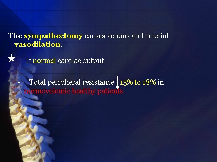 The sympathectomy causes venous and arterial vasodilation. « • If normal cardiac output: Total