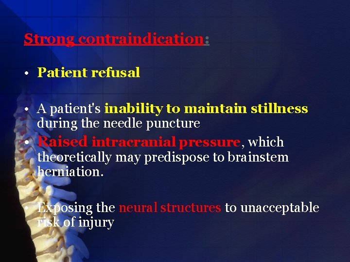 Strong contraindication: • Patient refusal • A patient's inability to maintain stillness during the