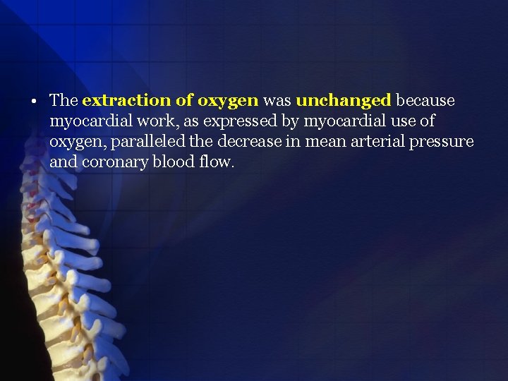  • The extraction of oxygen was unchanged because myocardial work, as expressed by