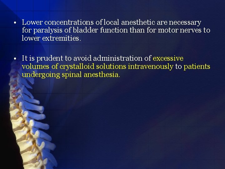  • Lower concentrations of local anesthetic are necessary for paralysis of bladder function