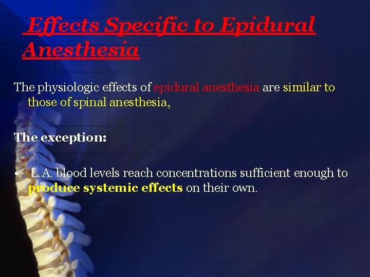 Effects Specific to Epidural Anesthesia The physiologic effects of epidural anesthesia are similar to