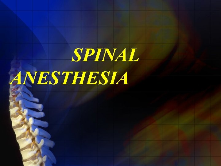 SPINAL ANESTHESIA 