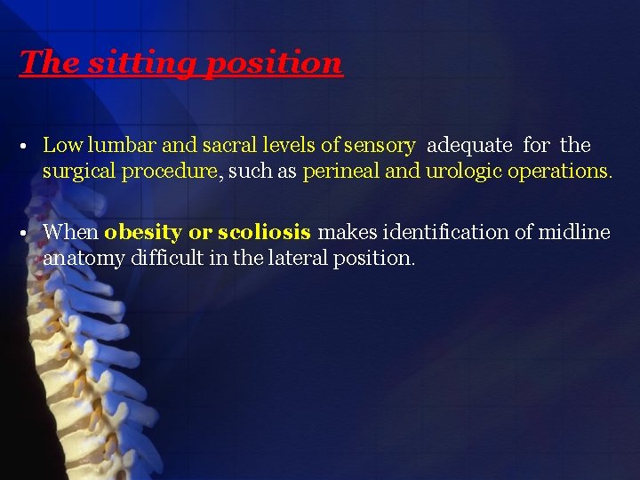 The sitting position • Low lumbar and sacral levels of sensory adequate for the