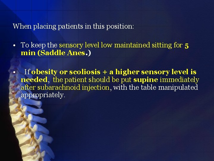 When placing patients in this position: • To keep the sensory level low maintained