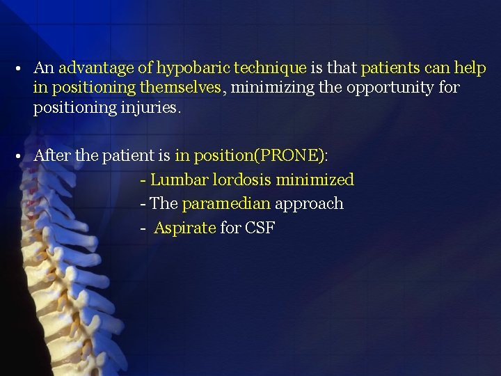  • An advantage of hypobaric technique is that patients can help in positioning