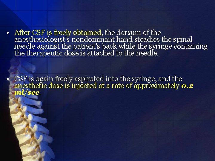  • After CSF is freely obtained, the dorsum of the anesthesiologist's nondominant hand