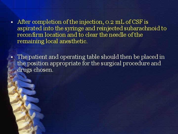  • After completion of the injection, 0. 2 m. L of CSF is