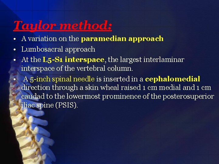 Taylor method: • A variation on the paramedian approach • Lumbosacral approach • At