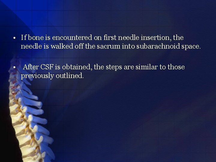  • If bone is encountered on first needle insertion, the needle is walked