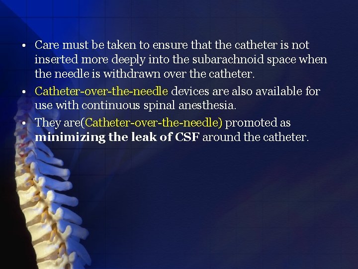  • Care must be taken to ensure that the catheter is not inserted