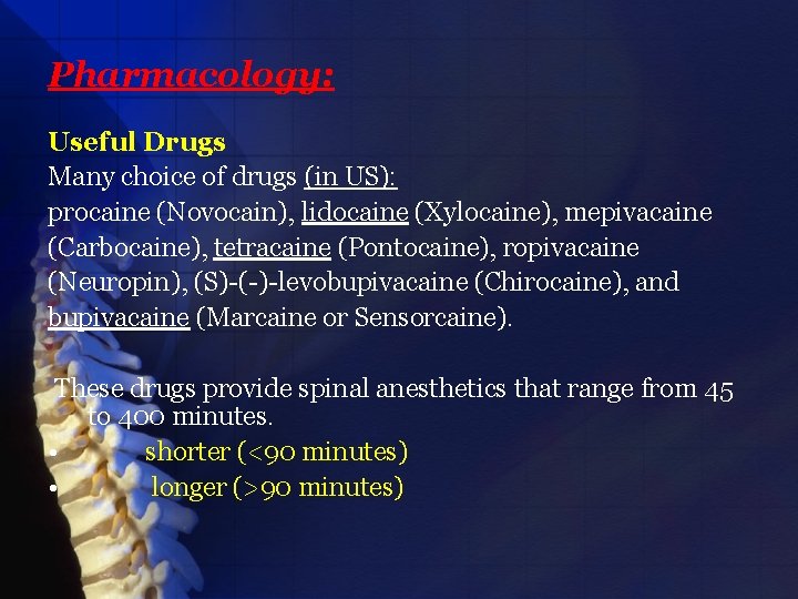 Pharmacology: Useful Drugs Many choice of drugs (in US): procaine (Novocain), lidocaine (Xylocaine), mepivacaine