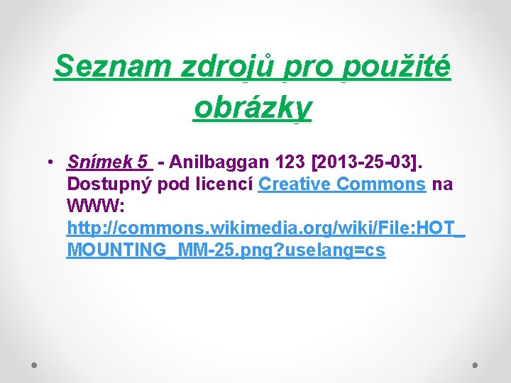 Seznam zdrojů pro použité obrázky • Snímek 5 - Anilbaggan 123 [2013 -25 -03].