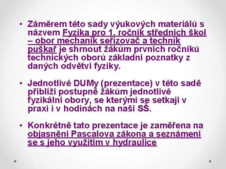  • Záměrem této sady výukových materiálů s názvem Fyzika pro 1. ročník středních