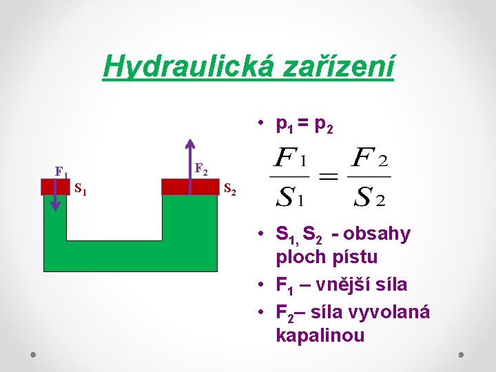 Hydraulická zařízení • p 1 = p 2 F 1 F 2 S 1