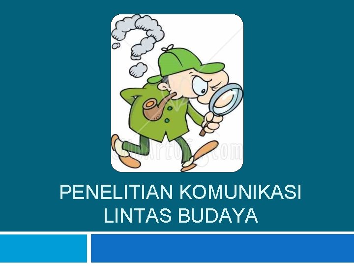 PENELITIAN KOMUNIKASI LINTAS BUDAYA 