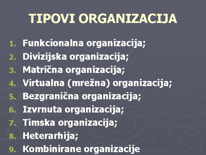 TIPOVI ORGANIZACIJA 1. 2. 3. 4. 5. 6. 7. 8. 9. Funkcionalna organizacija; Divizijska