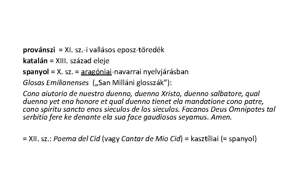 provánszi = XI. sz. -i vallásos eposz-töredék katalán = XIII. század eleje spanyol =