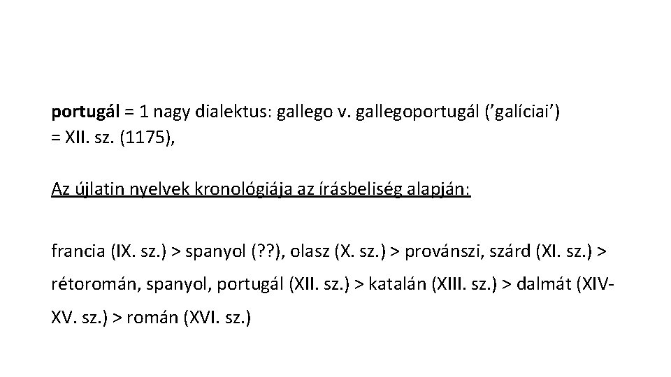 portugál = 1 nagy dialektus: gallego v. gallegoportugál (’galíciai’) = XII. sz. (1175), Az