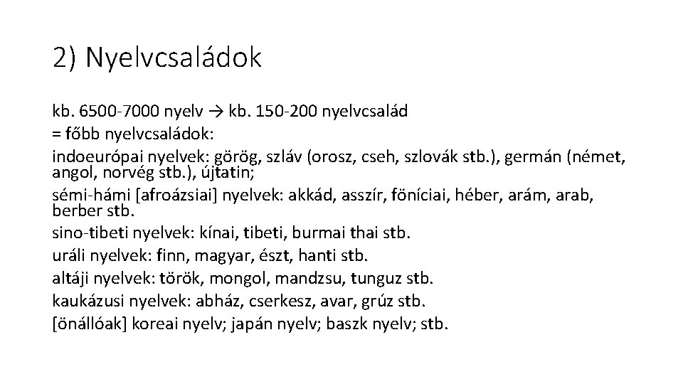 2) Nyelvcsaládok kb. 6500 -7000 nyelv → kb. 150 -200 nyelvcsalád = főbb nyelvcsaládok:
