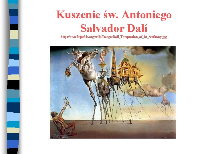 Kuszenie św. Antoniego Salvador Dalí http: //en. wikipedia. org/wiki/Image: Dali_Temptation_of_St_Anthony. jpg 