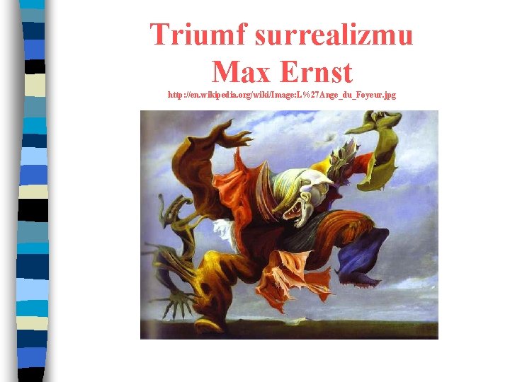 Triumf surrealizmu Max Ernst http: //en. wikipedia. org/wiki/Image: L%27 Ange_du_Foyeur. jpg 