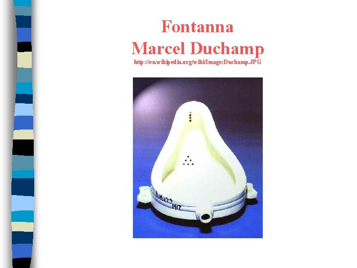 Fontanna Marcel Duchamp http: //en. wikipedia. org/wiki/Image: Duchamp. JPG 