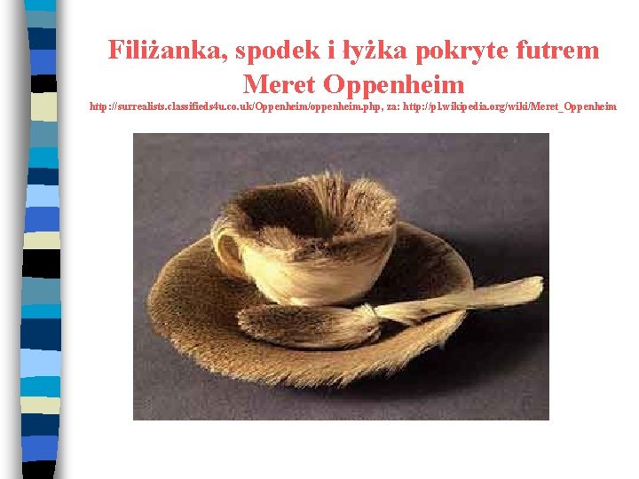 Filiżanka, spodek i łyżka pokryte futrem Meret Oppenheim http: //surrealists. classifieds 4 u. co.