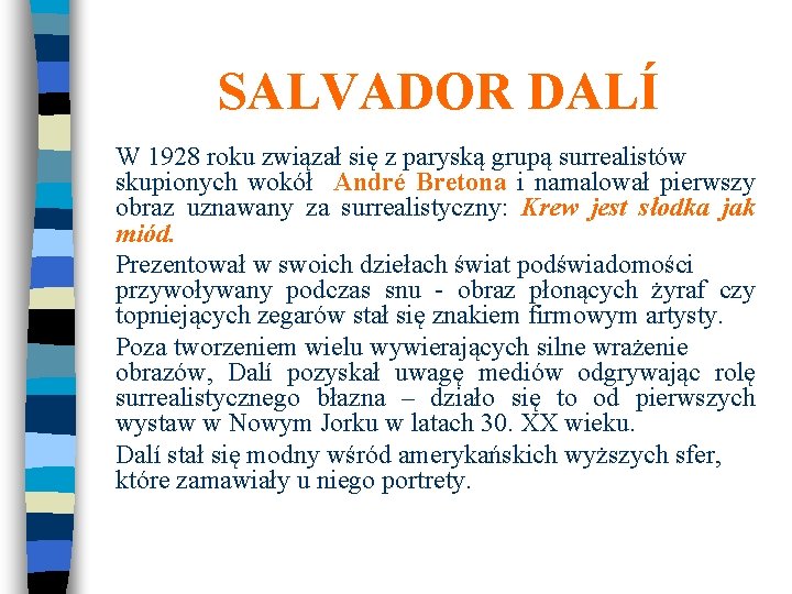 SALVADOR DALÍ W 1928 roku związał się z paryską grupą surrealistów skupionych wokół André