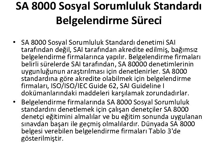 SA 8000 Sosyal Sorumluluk Standardı Belgelendirme Süreci • SA 8000 Sosyal Sorumluluk Standardı denetimi SA 8000 Sosyal Sorumluluk Standardı Belgelendirme Süreci • SA 8000 Sosyal Sorumluluk Standardı denetimi