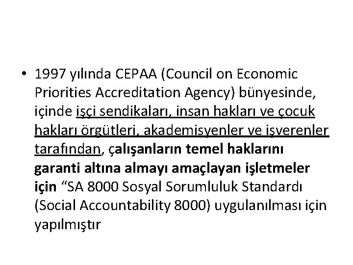 • 1997 yılında CEPAA (Council on Economic Priorities Accreditation Agency) bünyesinde, içinde işçi • 1997 yılında CEPAA (Council on Economic Priorities Accreditation Agency) bünyesinde, içinde işçi
