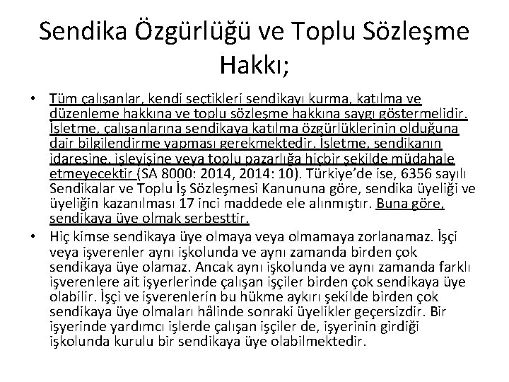 Sendika Özgürlüğü ve Toplu Sözleşme Hakkı; • Tüm çalışanlar, kendi seçtikleri sendikayı kurma, katılma Sendika Özgürlüğü ve Toplu Sözleşme Hakkı; • Tüm çalışanlar, kendi seçtikleri sendikayı kurma, katılma