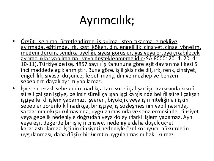 Ayrımcılık; • Örgüt, işe alma, ücretlendirme, iş bulma, işten çıkarma, emekliye ayırmada, eğitimde, ırk, Ayrımcılık; • Örgüt, işe alma, ücretlendirme, iş bulma, işten çıkarma, emekliye ayırmada, eğitimde, ırk,