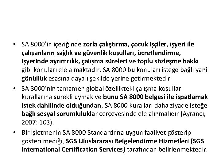 • SA 8000’in içeriğinde zorla çalıştırma, çocuk işçiler, işyeri ile çalışanların sağlık ve • SA 8000’in içeriğinde zorla çalıştırma, çocuk işçiler, işyeri ile çalışanların sağlık ve