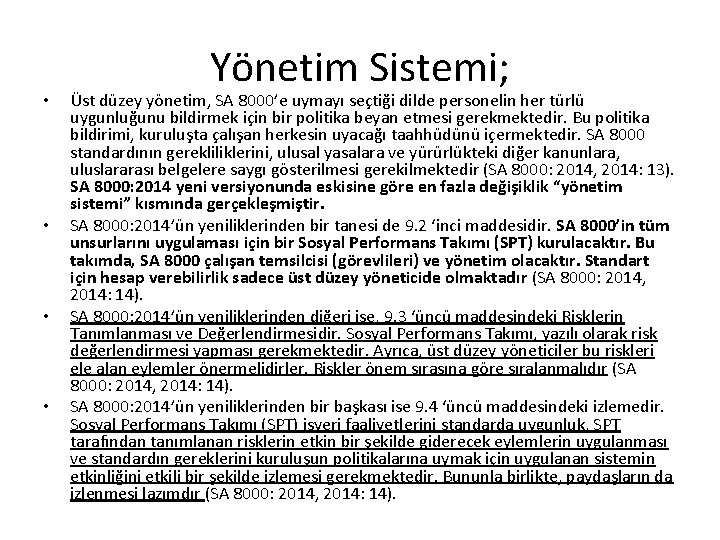 • • Yönetim Sistemi; Üst düzey yönetim, SA 8000’e uymayı seçtiği dilde personelin • • Yönetim Sistemi; Üst düzey yönetim, SA 8000’e uymayı seçtiği dilde personelin